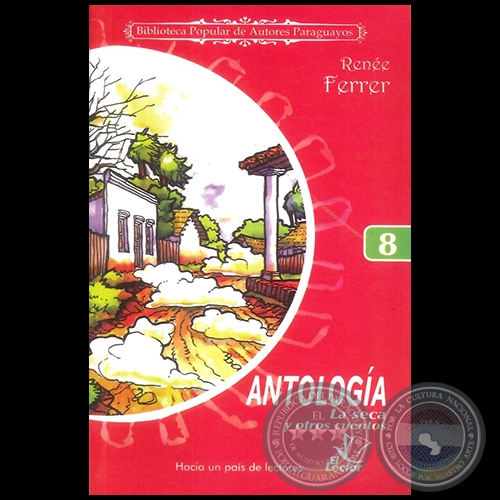 ANTOLOGA  La seca y los otros cuentos - Coleccin: BIBLIOTECA POPULAR DE AUTORES PARAGUAYOS - Nmero 8 - Autora: RENE FERRER - Ao 2006